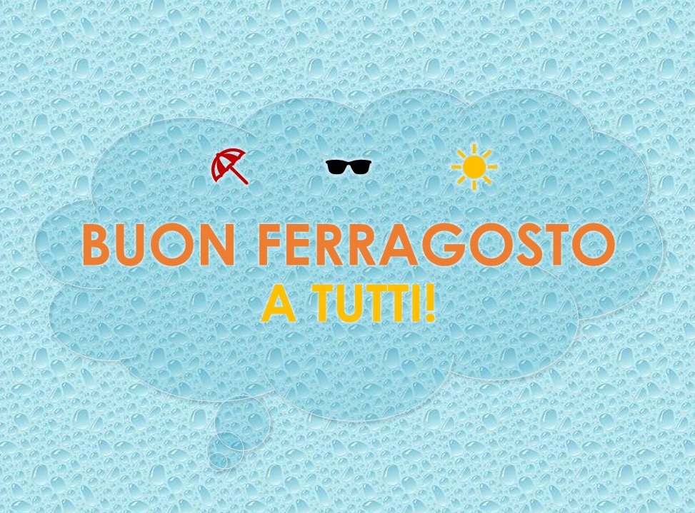 Chiusura al pubblico per la settimana di Ferragosto dal 12/08 al 17/08 BUON FERRAGOSTO 2 - Chiusura al pubblico per la settimana di Ferragosto dal 12/08 al 17/08